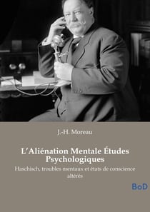 L'Aliénation Mentale Études Psychologiques : Haschisch, troubles mentaux et états de conscience altérés