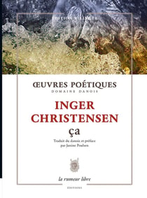 Oeuvres Poétiques Ça- Inger Christensen : traduit du danois et préface par Janine Poulsen