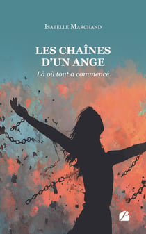 Les chaînes d'un ange Tome 1 : Là où tout a commencé