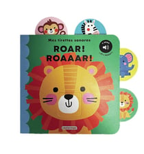 Mes tirettes sonores : Roar ! Roaaar !