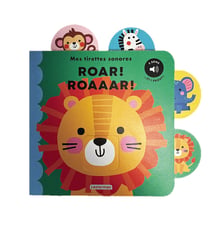 Mes tirettes sonores : Roar ! Roaaar !