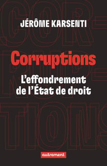 Corruptions : L'effondrement de l'État de droit