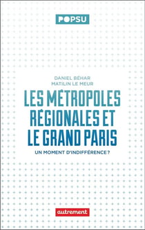 Les métropoles régionales et le Grand Paris : Un moment d'indifférence ?
