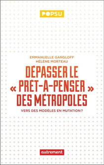 Dépasser le prêt-à-penser des métropoles : Vers des modèles en mutation