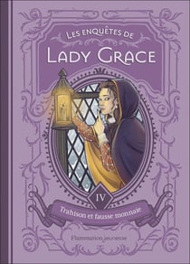 Lady Grace Tome 4 : Trahison et fausse monnaie
