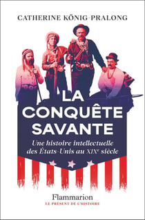 La conquête savante : Une histoire intellectuelle des États-Unis au XIXe siècle