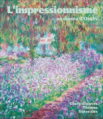 L'impressionnisme au musée d'Orsay : Chefs-d'oeuvre, thèmes, dates clés