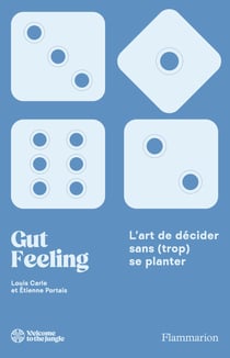 Gut Feeling : L'art de décider sans (trop) se planter