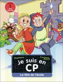 Je suis en CP Tome 6 : La fête de l'école