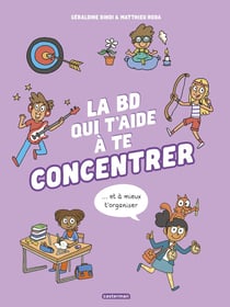 La BD qui t'aide à te concentrer et à mieux t'organiser