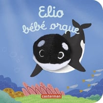 Elio bébé orque : Livre marionnette pour bébé - dès 3 mois