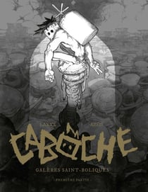 Caboche Tome 1 : Galères saint-boliques