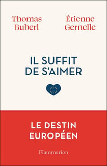 Il suffit de s'aimer : Notre destin européen