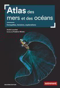 Atlas des mers et des océans : Conquêtes, tensions, explorations