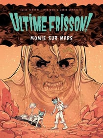 Ultime frisson ! Tome 2 : Momie sur Mars