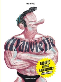 Mauviette : Sortir de la masculinité toxique