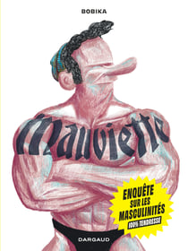 Mauviette : Sortir de la masculinité toxique