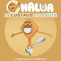Halua : Le costaud et le futé : J'apprends à collaborer