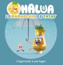 Halua : Le parapluie de Tatay : J'apprends à partager