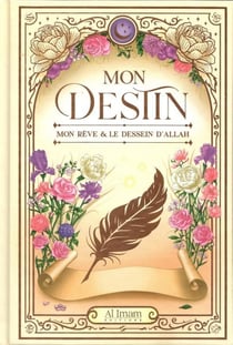 Mon destin : Mon rêve & le dessein d'Allah
