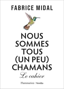 Nous sommes tous (un peu) chamans : Le cahier