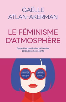 Le feminisme d atmosphere : Quand les particules militantes colonisen nos esprits