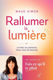 Rallumer la lumière : Lettres éclairantes pour vous retrouver