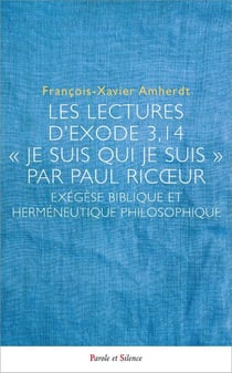 Les lectures d'Exode 3,14 - « Je suis qui je suis »- par Paul Ricoeur : Exégèse biblique et herméneutique philosophique