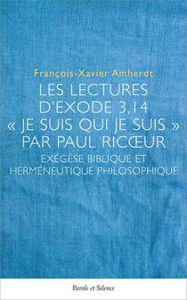 Les lectures d'Exode 3,14 - « Je suis qui je suis »- par Paul Ricoeur : Exégèse biblique et herméneutique philosophique