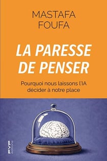 La paresse de penser : Pourquoi nous laisson l'IA décider à notre place