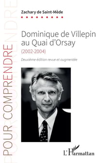 Dominique de Villepin au Quai d'Orsay : (2002-2004) (2e édition)
