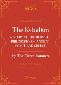 The Kybalion : A study of the Hermetic Philosophy of Ancient Egypt And Greece