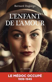 Enfant de lamour - medoc occupe 1939-1945