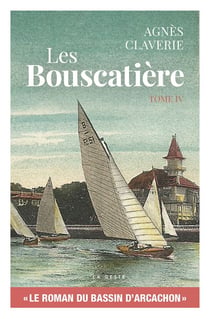 Les bouscatiere (t4) le roman du bassin d'arcachon
