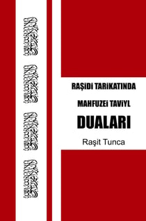 Mahfuzei Taviyl Dualar : Rasidi Tarikat ndan Mezun olanlar için Günlük Okuncak Dualar Zikirler Salavatlar Sureler ve...