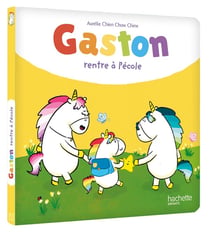 Gaston la licorne : les émotions de Gaston : Gaston rentre à l'école