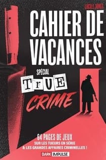 Cahier de vacances spécial True crime