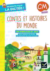 En route pour la dictée ! : CM - Contes et Histoires du monde - Cahier élève (édition 2026)