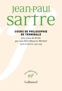 Les cahiers de la NRF : Cours de philosophie de terminale pris sous la dictée par son élève Maurice Mermet : Lycée Condorcet, 1942-1943
