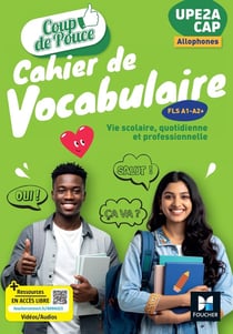 Coup de pouce : Cahier de vocabulaire , UPE2A-CAP Allophones - Livre élève (édition 2026)
