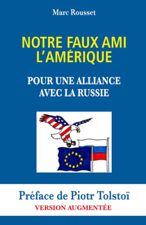 Notre Faux Ami l'Amérique : Pour une Alliance avec la Russie