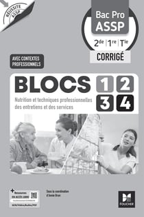 Réussite ASSP : Blocs 1, 2, 3, 4 : Nutrition et techniques professionnelles des entretiens et des services - Bac Pro ASSP - 2de, 1re, Terminale - Corrigé (édition 2026)