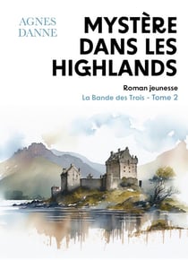 Mystère dans les Highlands : La Bande des Trois, tome 2