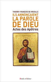 Ils annonçaient La Parole de Dieu : Actes des Apôtres