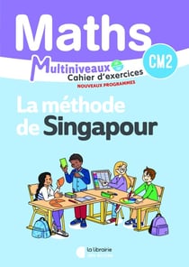 Mathématiques CM1/CM2 (2026) - Méthode de Singapour - Cahier d'exercices CM2