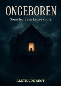 Ongeboren : Soms leeft een keuze voort.