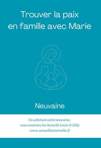 Trouver la paix en famille avec Marie : Neuvaine
