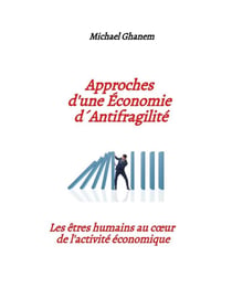 Approches d'une  Économie d'  antifragilité : Les êtres humains au coeur de l'activité économique