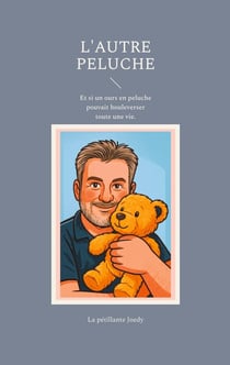 L'autre Peluche : Et si un ours en peluche pouvait bouleverser toute une vie.