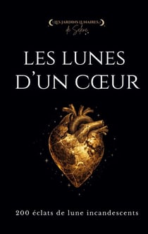 Les Lunes d'un Coeur : 200 éclats de lune incandescents